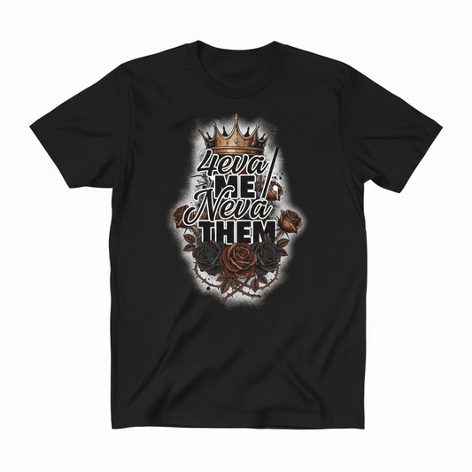 4eva Me Neva Them T-Shirt - Fierce Independence Valentine's Design - TaggEt Dezignz