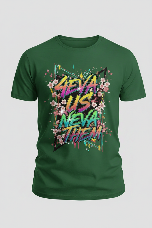 4eva Us Neva Them Dark Green Tee